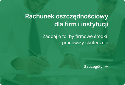 Rachunek oszczędnościowy dla firm i instytucji
